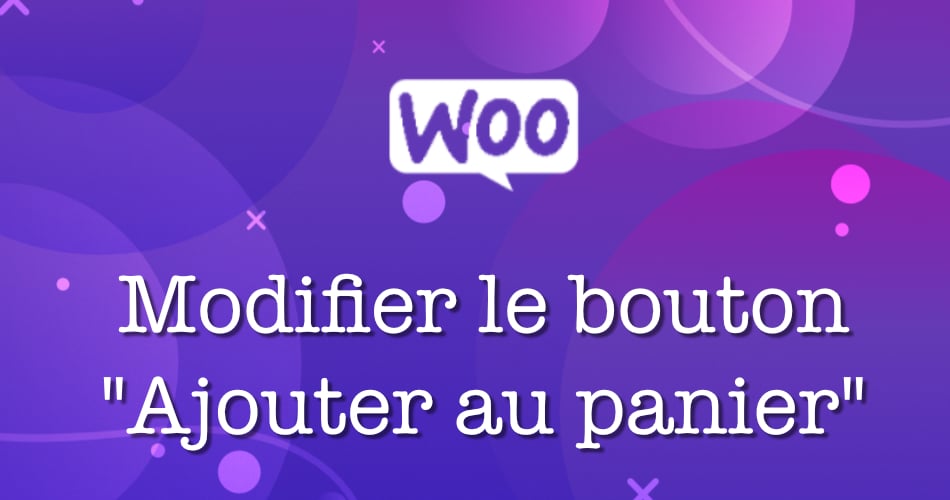 You are currently viewing Comment modifier le bouton « Ajouter au panier » WooCommerce ?