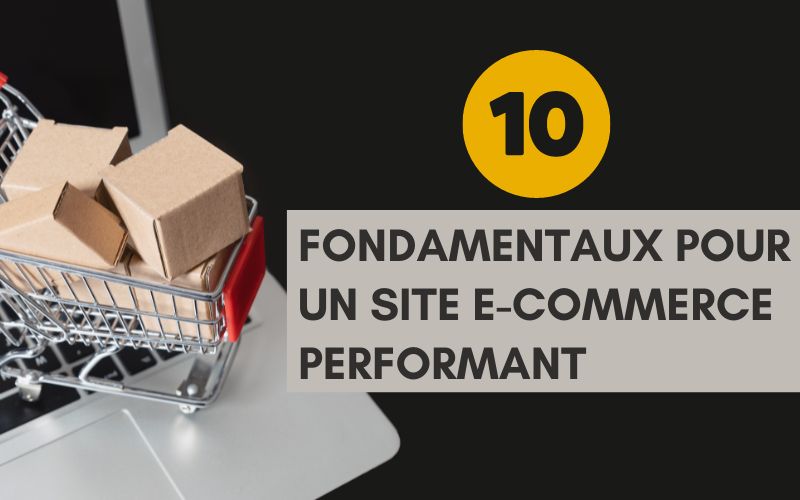 You are currently viewing 10 fondamentaux pour un site e-commerce performant